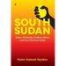 South Sudan: Elites, Ethnicity, Endless Wars and the Stunted State