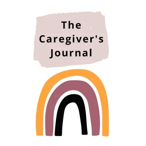 The Caregiver's Journal: A self-care journal for those who care for others