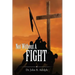 Not Without A Fight: A 30 Day Devotional through the Book of James