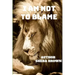 I Am Not to Blame: Real Talks! Real Issues! Real Solutions!
