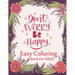 Don't Worry Be Happy Easy Coloring Book For Adult: Inspirational Quotes (Volume 1)