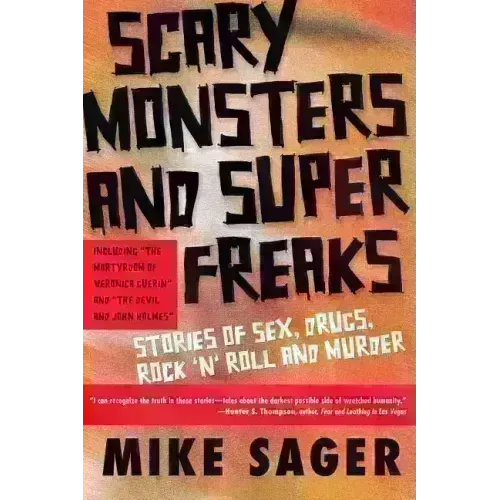 Scary Monsters and Super Freaks: Stories of Sex, Drugs, Rock 'n' Roll and Murder