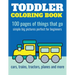 Toddler Coloring Book: 100 pages of things that go: Cars, trains, tractors, trucks coloring book for kids 2-4