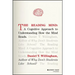 The Reading Mind: A Cognitive Approach to Understanding How the Mind Reads