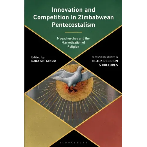 Innovation and Competition in Zimbabwean Pentecostalism: Megachurches and the Marketization of Religion