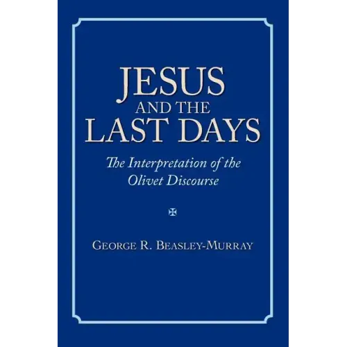 Jesus and the Last Days: The Interpretation of the Olivet Discourse