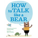 How to Talk Like a Bear