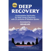 Deep Recovery: Contemplative Spirituality for Living in Recovery with 25 Centuries of Wisdom Quotes