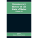 Documentary History of the State of Maine, Containing the Baxter Manuscripts (Volume IV)