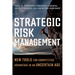 Strategic Risk Management: New Tools for Competitive Advantage in an Uncertain Age