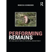 Performing Remains: Art and War in Times of Theatrical Reenactment