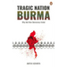 Tragic Nation Burma: Why and How Democracy Failed