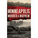 Minneapolis Murder & Mayhem