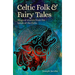 Celtic Folk & Fairy Tales: Magical Stories from the Lands of the Celts