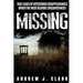 Missing: True Cases of Mysterious Disappearances under the Most Bizarre Circumstances