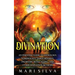 Divination: An Essential Guide to Astrology, Numerology, Tarot Reading, Palmistry, Runecasting, and Other Divination Methods