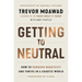 Getting to Neutral: How to Conquer Negativity and Thrive in a Chaotic World