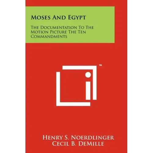Moses And Egypt: The Documentation To The Motion Picture The Ten Commandments