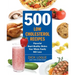 500 Low-Cholesterol Recipes: Flavorful Heart-Healthy Dishes Your Whole Family Will Love