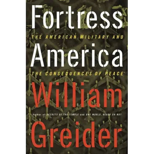 Fortress America the American Military and the Consequences of Peace