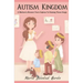 Autism Kingdom: A Mother's Memoir from Orphan to Raising Three Kings