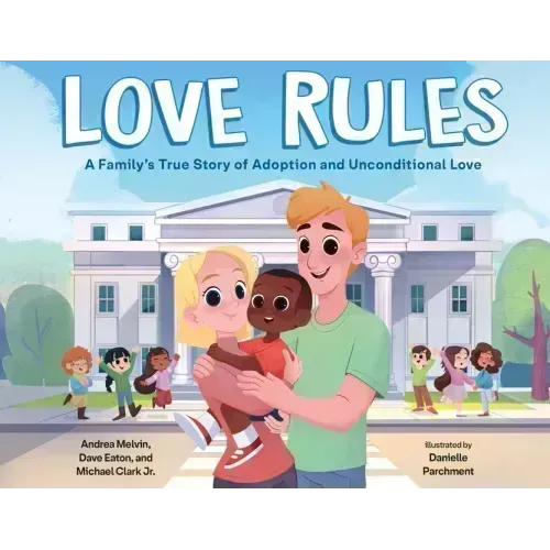 Love Rules: A Family's True Story of Adoption and Unconditional Love