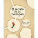 El Secreto de Las Hormigas (the Ants' Secret)