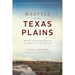 Marvels of the Texas Plains: Historic Chronicles from the Courthouse to the Caprock