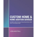 Custom Home & Home Addition Advisor: An Owner's Guide to Planning, Pricing and Supervising a Custom Home or Home Addition Project