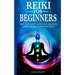 Reiki for Beginners: The Ultimate Guide to Unlock the Healing Power of Reiki