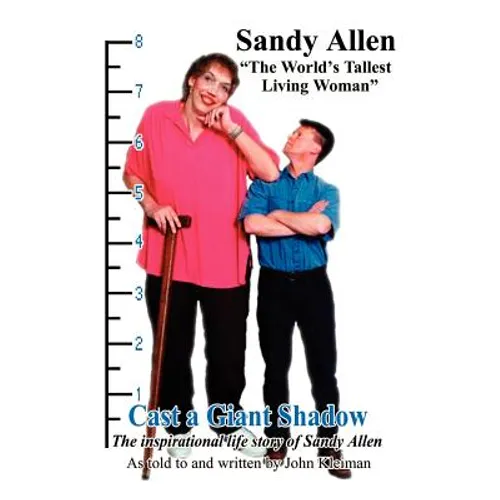 Cast a Giant Shadow: The Inspirational Life Story of Sandy Allen "The World's Tallest Living Woman"