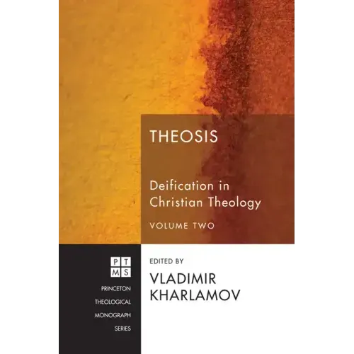 Theosis: Deification in Christian Theology, Volume Two