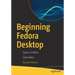 Beginning Fedora Desktop: Fedora 28 Edition