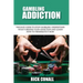 Gambling Addiction: The Easy Guide to Stop Gambling, Understand What's Behind Your Addiction and Learn How to Terminate It Now