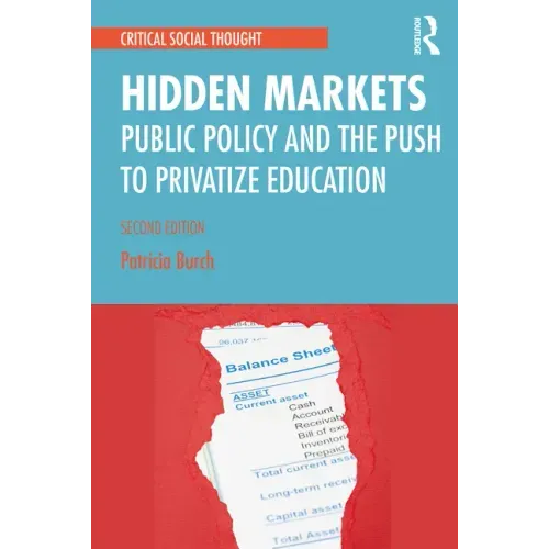 Hidden Markets: Public Policy and the Push to Privatize Education