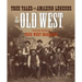 True Tales and Amazing Legends of the Old West: From True West Magazine