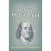 The Way to Wealth: Ben Franklin on Money and Success