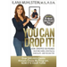 You Can Drop It!: How I Dropped 100 Pounds Enjoying Carbs, Cocktails & Chocolate-And You Can Too!