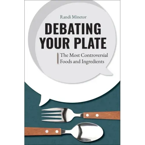Debating Your Plate: The Most Controversial Foods and Ingredients