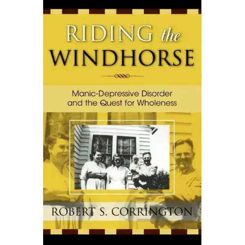 Riding the Windhorse: Manic-Depressive Disorder and the Quest for Wholeness