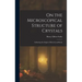 On the Microscopical Structure of Crystals: Indicating the Origin of Minerals and Rocks