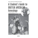A Student's Guide to British American Genealogy