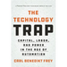 The Technology Trap: Capital, Labor, and Power in the Age of Automation