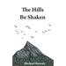 The Hills Be Shaken
