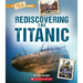 Rediscovering the Titanic (a True Book: The Titanic)