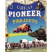 Great Pioneer Projects: You Can Build Yourself
