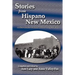 Stories from Hispano New Mexico: A New Mexico Federal Writers' Project Book
