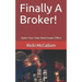 Finally A Broker!: Open Your Own Real Estate Office