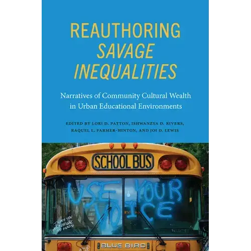 Reauthoring Savage Inequalities: Narratives of Community Cultural Wealth in Urban Educational Environments