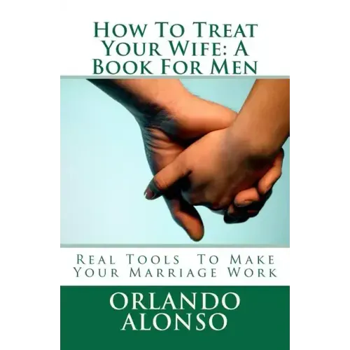How To Treat Your Wife: A Book For Men